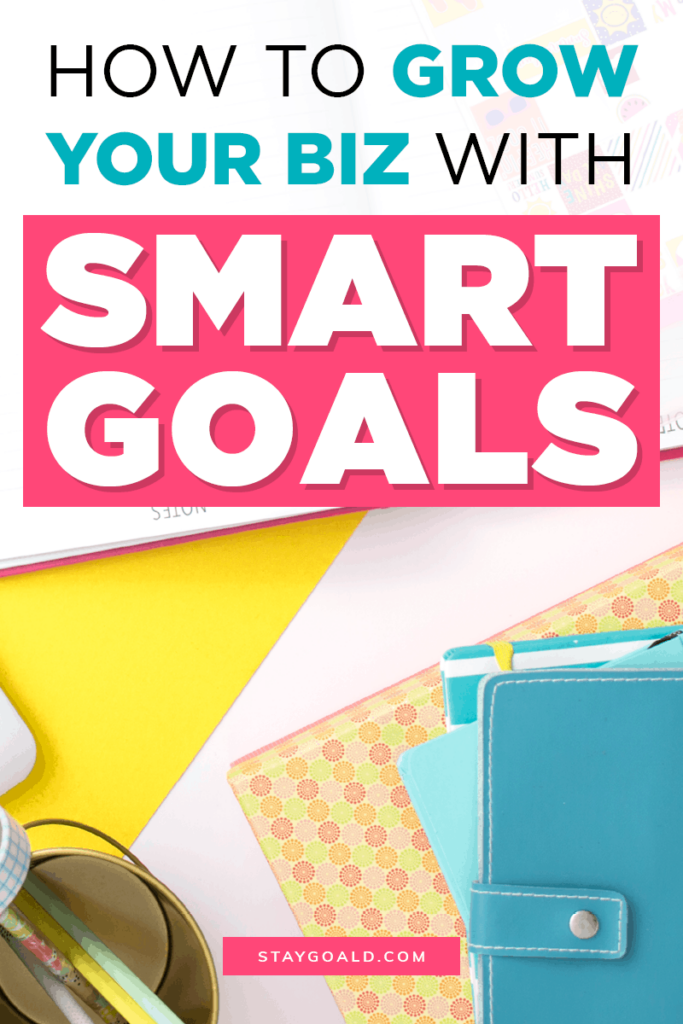 Pinterest Pin graphic that says how to grow your biz with SMART goals
